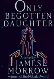 Only Begotten Daughter (James Morrow)