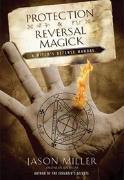 Protection and Reversal Magick (Jason Miller)