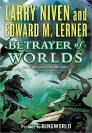 Betrayer of Worlds (Larry Niven, Edward M Lerner)