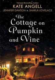 The Cottage on Pumpkin and Vine (Kate Angell)