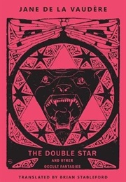 The Double Star and Other Occult Fantasies (Jane De La Vaudère)