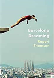 Barcelona Dreaming (Rupert Thomson)