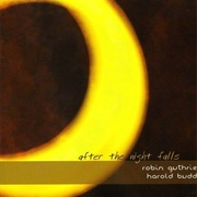 Harold Budd Robin Guthrie After the Night Falls