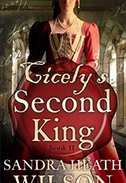 Cicely&#39;s Second King (Sandra Heath Wilson)