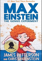 Max Einstein: The Genius Experiment (James Patterson and Chris Grabenstein)