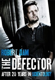 The Defector: After 20 Years in Scientology (Robert Dam)