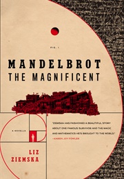 Mandelbrot the Magnificent (Liz Ziemska)