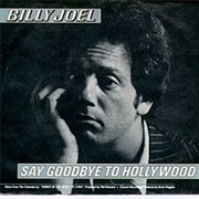 Say Goodbye to Hollywood- Billy Joel