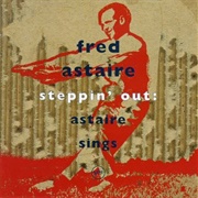 Fred Astaire - Steppin&#39; Out: Astaire Sing