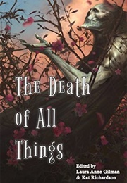 The Death of All Things (Laura Anne Gilman &amp; Kat Richardson)