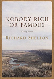 Nobody Rich or Famous: A Family Memoir (Richard Shelton)