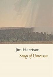 Songs of Unreason (Jim Harrison)