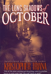 The Long Shadows of October (Kristopher Triana)