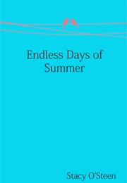 Endless Days of Summer (Stacy O&#39;steen)