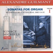 Alexandre Guilmant: Sonatas for Organ Vol 1 (Michiels: Brugges Cathedral)