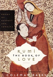 The Book of Love: Poems of Ecstasy and Longing (Rumi)