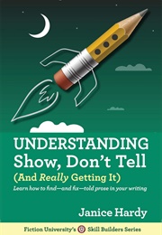 Understanding Show, Don&#39;t Tell (Janice Hardy)