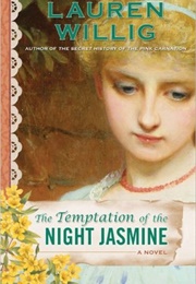 The Temptation of the Night Jasmine (Lauren Willig)