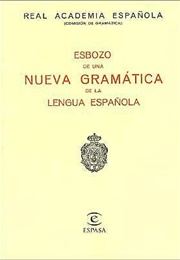 Esbozo De Una Nueva Gramática De La Lengua Española (Real Academia Española)