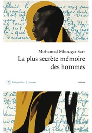 La Plus Secrète Mémoire Des Hommes (Mohamed Mbougar Sarr)