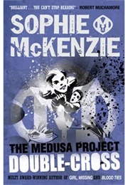 The Medusa Project: Double-Cross (Sophie McKenzie)