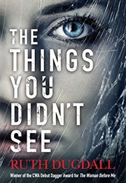 The Things You Didn&#39;t See (Ruth Dugdall)