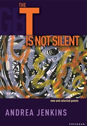 The T Is Not Silent (Andrea Jenkins)