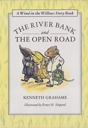 The River Bank &amp; the Open Road (Kenneth Grahame)