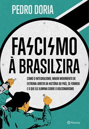 Fascismo À Brasileira (Pedro Doria)