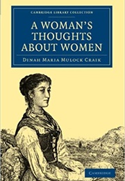 A Woman&#39;s Thoughts About Women (Dinah Maria Mulock Craik)