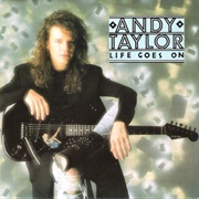 Andy Taylor - Life Goes on (1987)