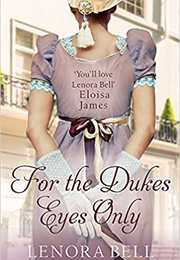 For the Duke&#39;s Eyes Only (Lenora Bell)