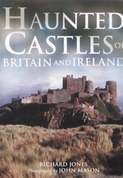 Haunted Castles of Britain &amp; Ireland (Richard Jones)