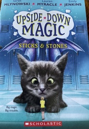 Upside-Down Magic: Sticks &amp; Stones (Sarah Mlynowski, Lauren Myracle &amp; Emily Jenkins)