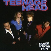 Teenage Head - Some Kinda Fun