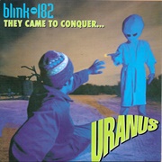 They Came to Conquer... Uranus (Blink-182, 1996)