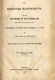 The History of the Dividing Line Betwixt Virginia and North Carolina Run in the Year of Our Lord 172 (William Byrd)