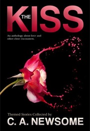 The Kiss (Ed. C.A. Newsome &amp; Others)