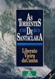 As Torrentes De Santaclara (Liberato Vieira Da Cunha)