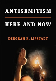 Antisemitism: Here and Now (Deborah E. Lipstadt)