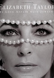 Elizabeth Taylor: My Love Affair With Jewelry (Elizabeth Taylor)