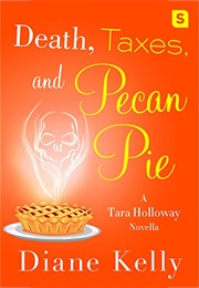 Death, Taxes, and Pecan Pie (Diane Kelly)