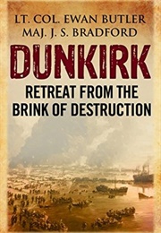 Dunkirk: Retreat From the Brink of Destruction (Ewan Butler &amp; J.S. Bradford)