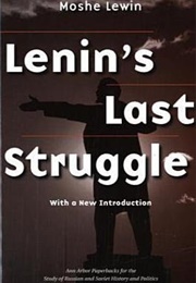 Lenin&#39;s Last Struggle (Moshe Lewin)