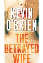 The Betrayed Wife (Kevin O&#39;Brien)