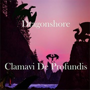 Dragonshore - Clamavi De Profundis