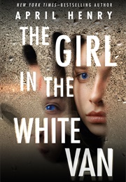 The Girl in the White Van (April Henry)