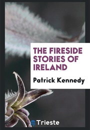 The Fireside Stories of Ireland (Patrick Kennedy)