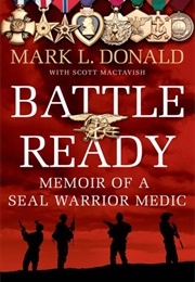 Battle Ready: Memoir of a SEAL Warrior Medic (Mark Donald)