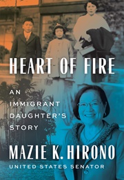 Heart of Fire: An Immigrant Daughter&#39;s Story (Mazie K. Hirono)